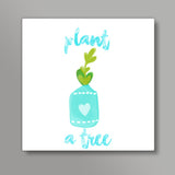 Plant A Tree Square Art Prints