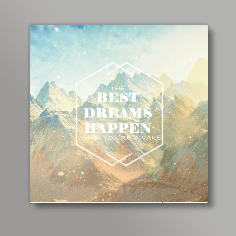the best dreams happen when youre awake Square Art Prints