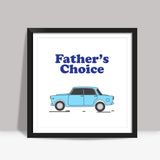 Fathers Choice Square Art Prints