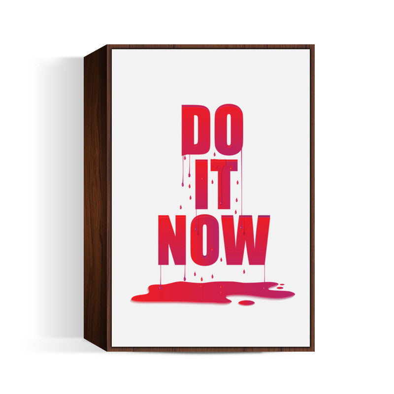 do it now Wall Art