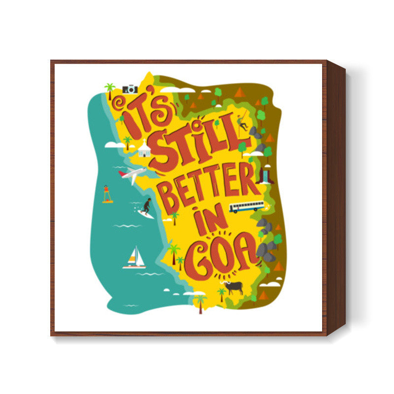 Its Still better in Goa Square Art Prints