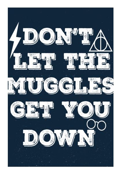 DONT LET THE MUGGLES GET YOU DOWN Wall Art PosterGully Specials