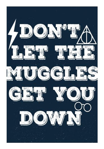 DONT LET THE MUGGLES GET YOU DOWN Wall Art PosterGully Specials