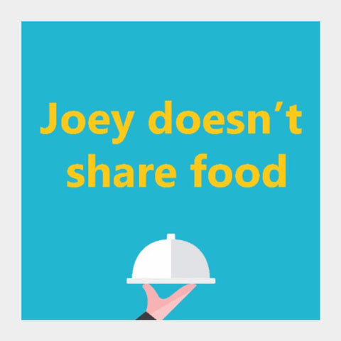 Square Art Prints, Joey doesn't share food Square Art | Gagandeep Singh, - PosterGully