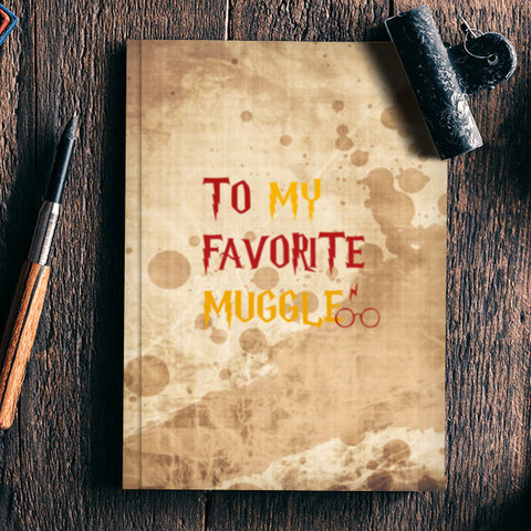 TO MY FAVORITE MUGGLE! Notebook