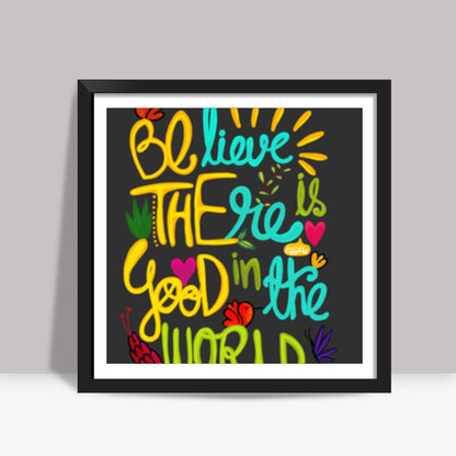 Be The Good! Square Art Prints