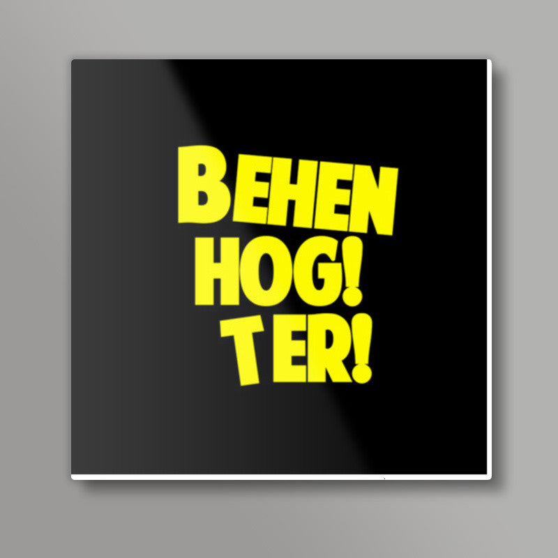 BEHEN HOGI TERI Square Art Prints