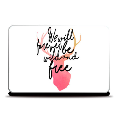 We Will Forever Be Wild And Free. Laptop Skins