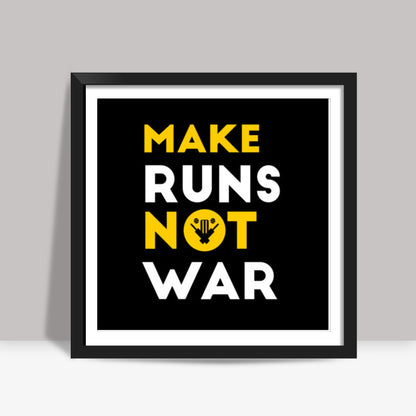 MAKE RUNS NOT WAR Square Art Prints