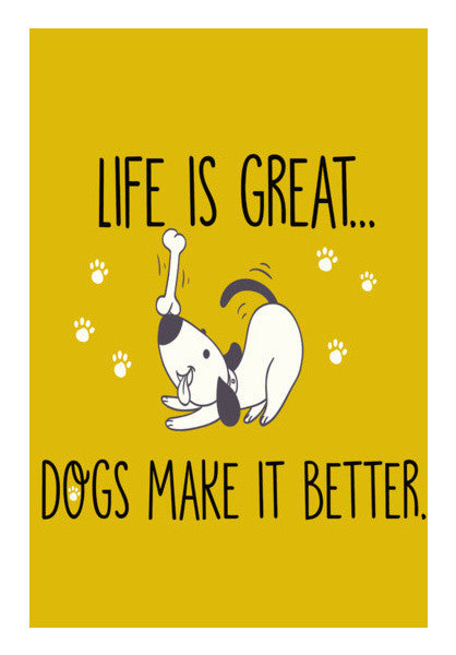 Life Is Great Dogs Make It Better Art PosterGully Specials