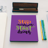 Stop Wishing Start Doing Notebook