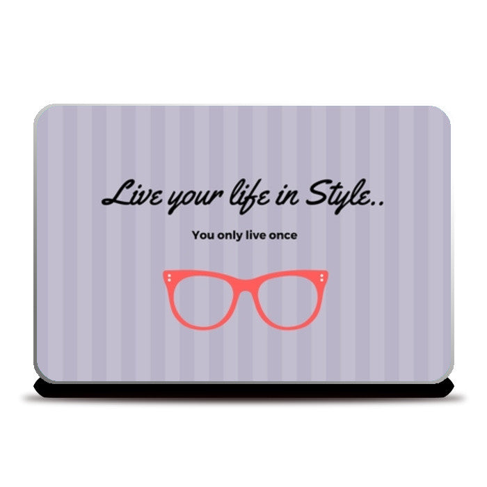 Live your life in Style Laptop Skins