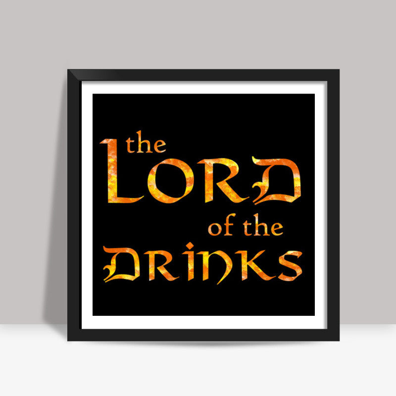 Lord of the Drinks Square Art Prints