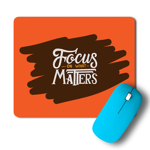 Focus On What Matters Typography Artwork Mousepad