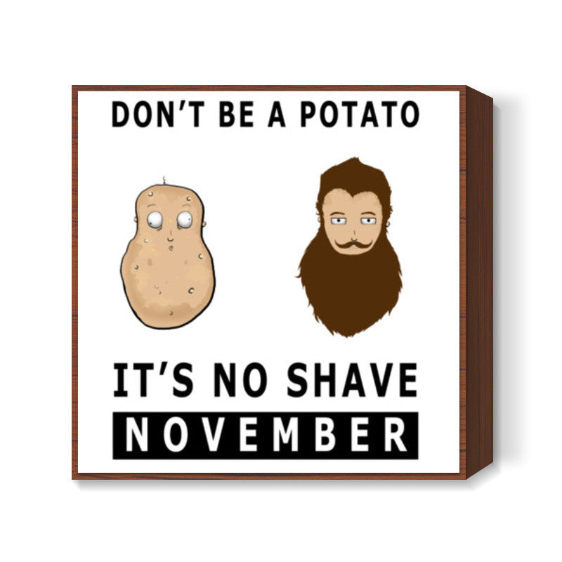 Its No Shave November Square Art Prints
