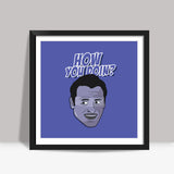 Sitcom Classics - Joey - How You Doing? Square Art Prints
