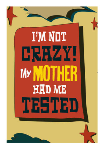 Big Bang Theory: IM NOT CRAZY MY MOTHER HAD ME TESTED Wall Art