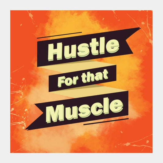 Hustle For That Muscle Square Art Prints PosterGully Specials