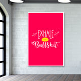 Exhale the bullshit! Colored Wall Art