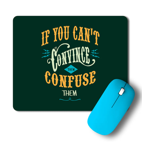 If You Cant Convince Them Confuse Them Typography Artwork Mousepad