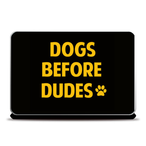 DOGS BEFORE DUDES Laptop Skins