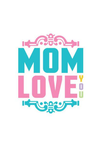 PosterGully Specials, Mom Love You Art Wall Art