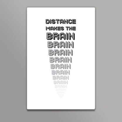 Distance makes the brain go smaller ! Wall Art