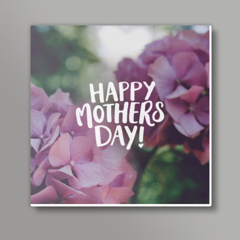 Happy Mothers Day! Square Art Prints