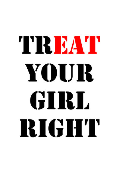 Treat Your Girl Right 2 Wall Art