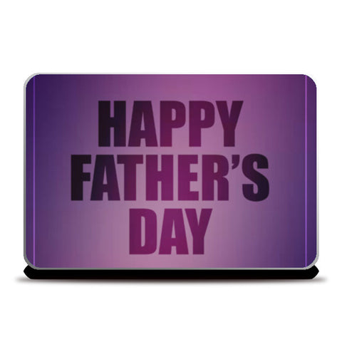 Happy Fathers Day Laptop Skins