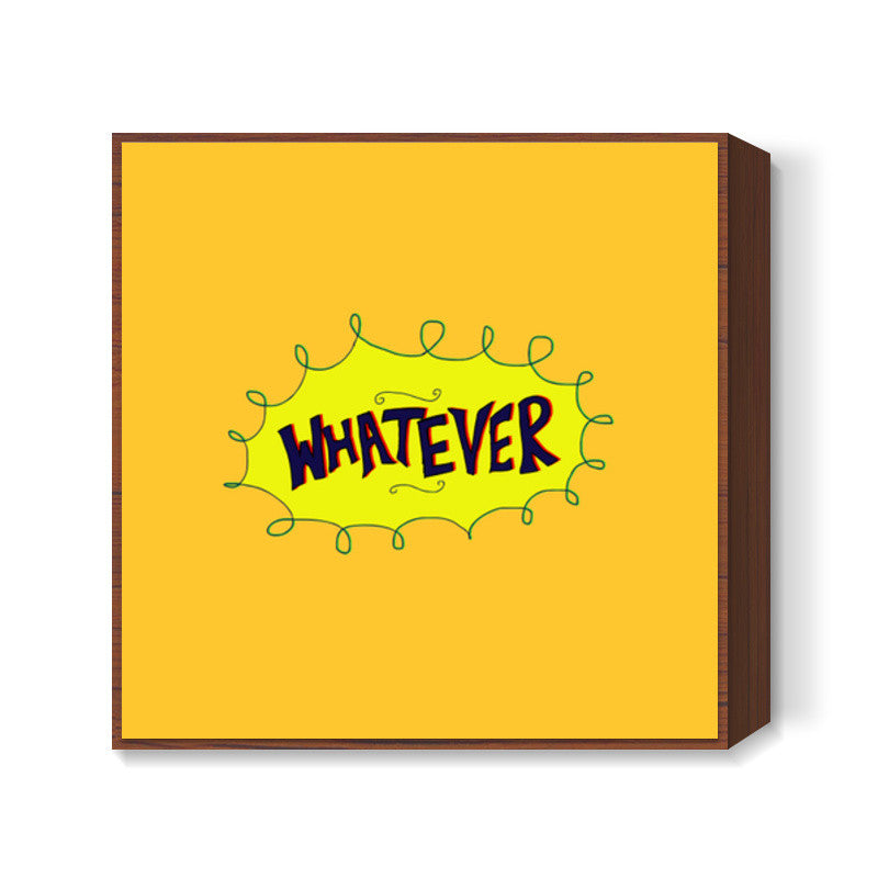 Whatever Square Art Prints