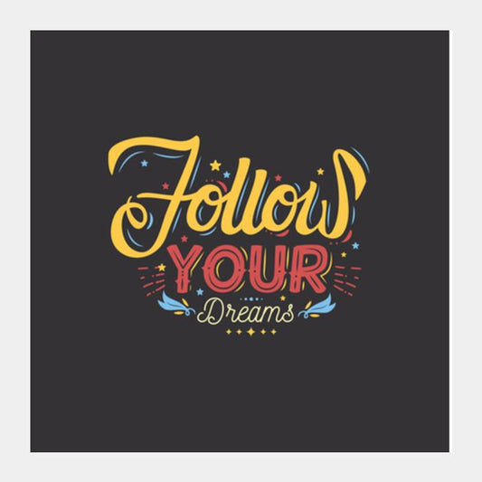 Follow Your Dreams Square Art Prints PosterGully Specials