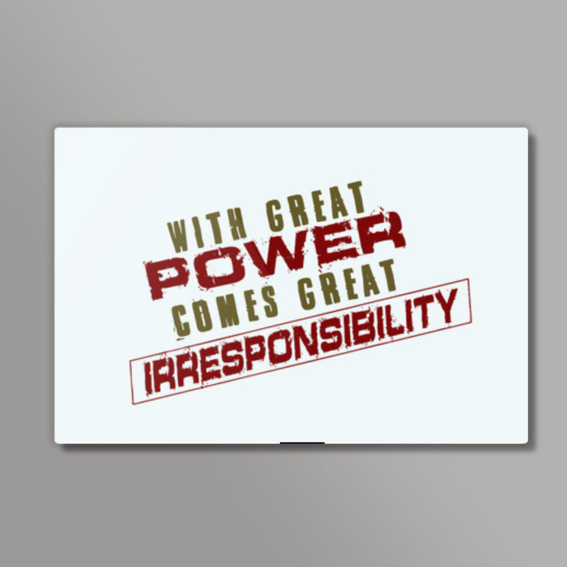 With Great Power Comes? Wall Art