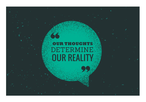 Our Thoughts Determine Our Reality  Wall Art