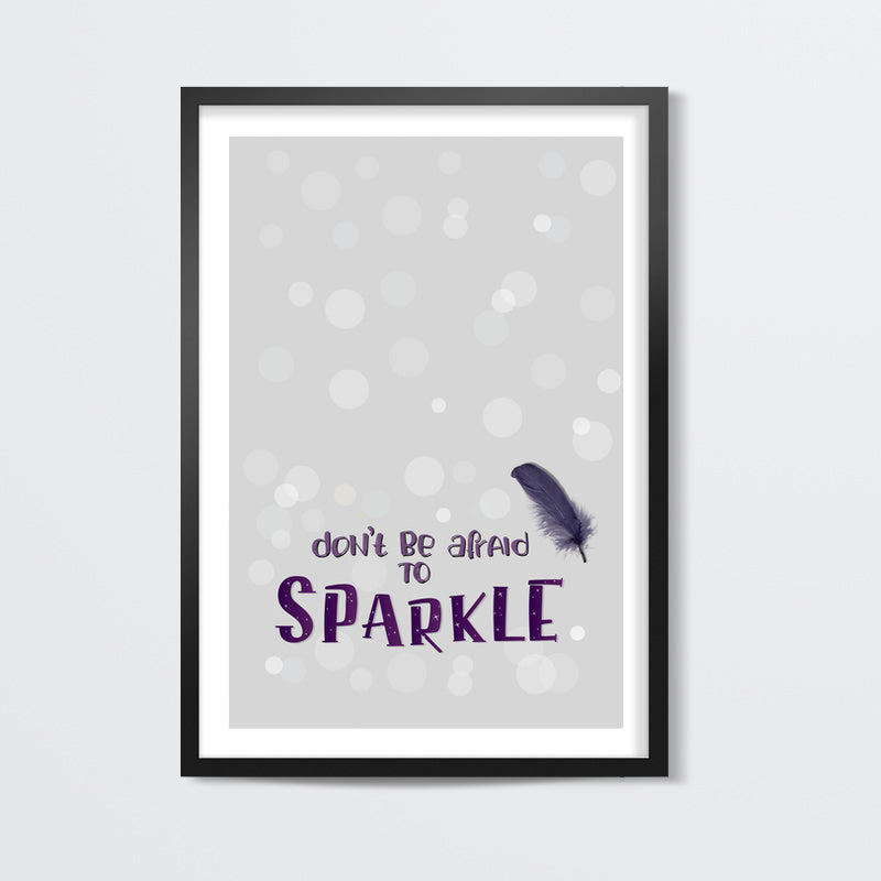 Dont be afraid to sparkle Wall Art