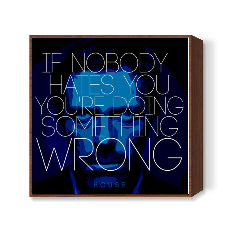 House MD Quote Square Art Prints