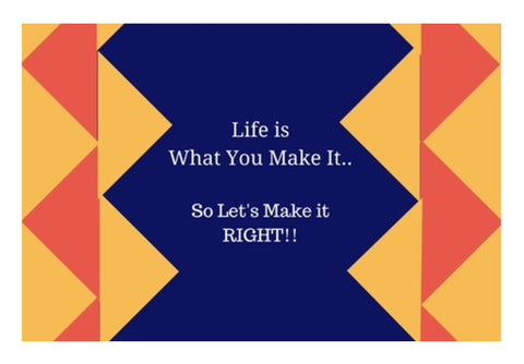 Life is what you make it Wall Art