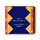 Life is what you make it Square Art Prints