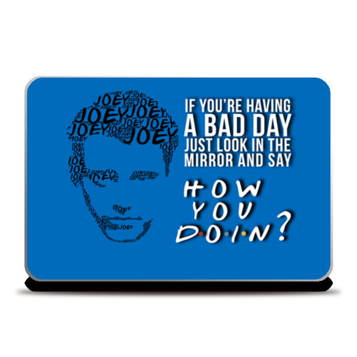 Friends | Joey Tribbiani | Quote Laptop Skins