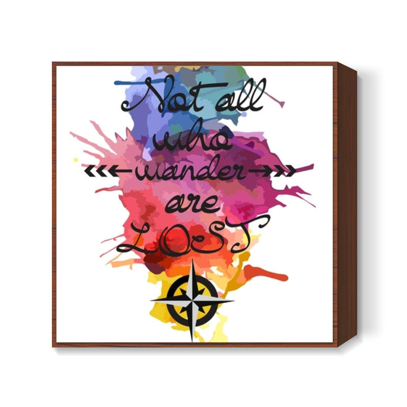 Not all who wander poster Square Art Prints