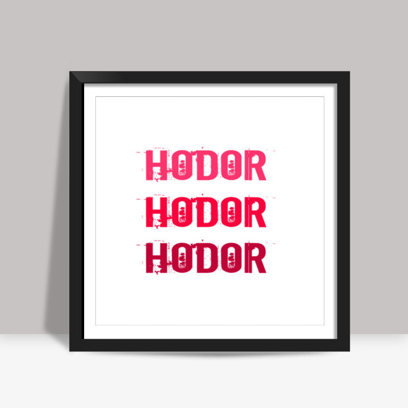HODOR HODOR HODOR ! Square Art Prints