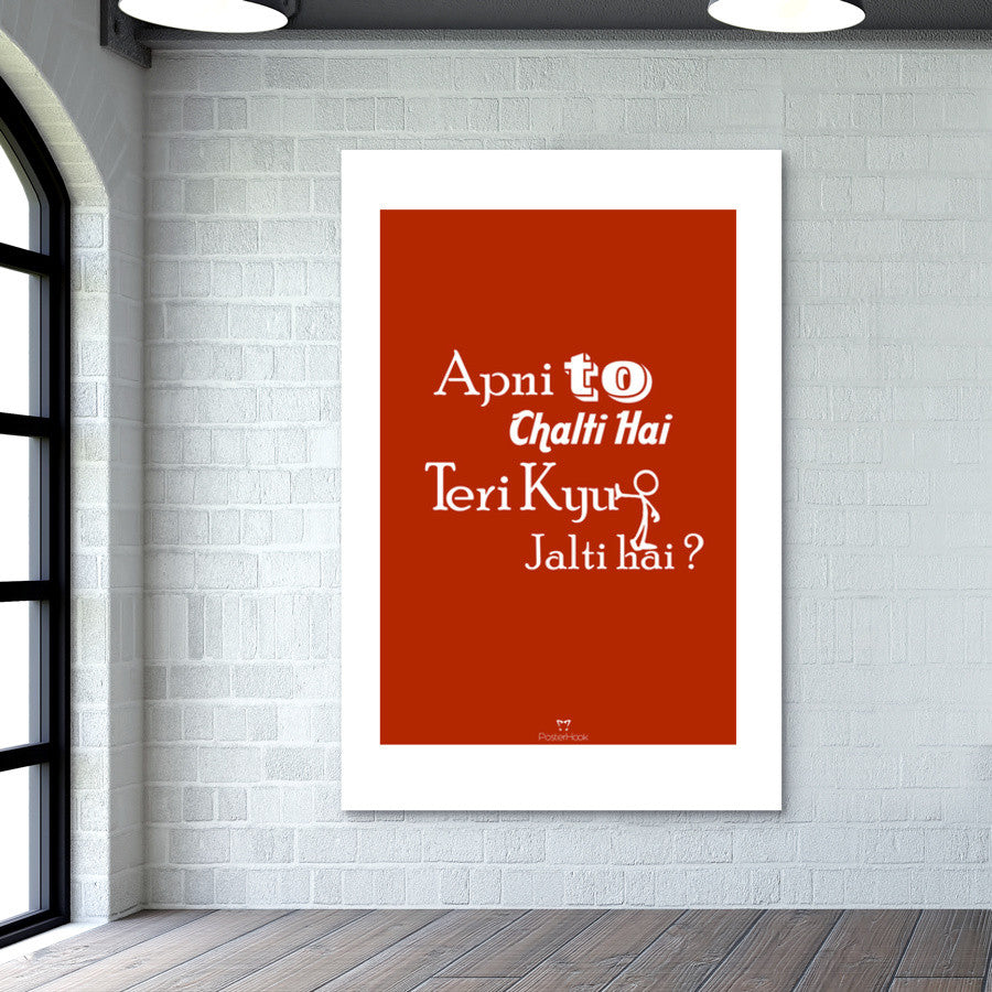 Apni To Chalti Hai Teri Kyun Jalti Hai Wall Art