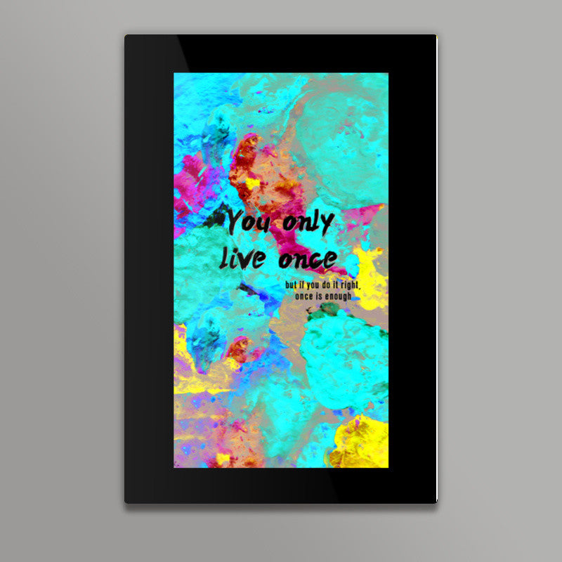 You Only Live Once-inspirational quote on a hand painted riot of colours Wall Art