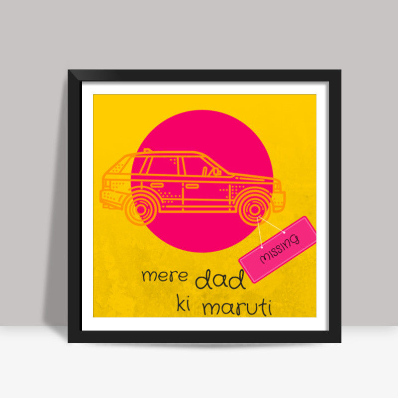 Mere Dad Ki Maruti #yrf Square Art Prints