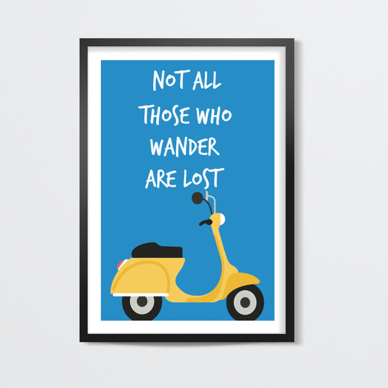 Not All Those Who Wander Are Lost Wall Art