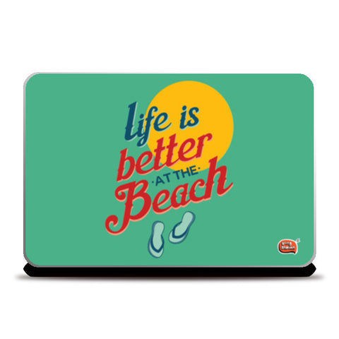 Life is better at the beach Laptop Skins