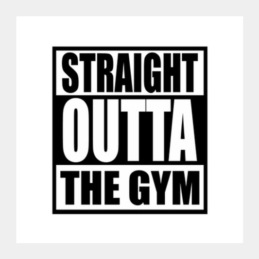 Straight Outta the Gym Square Art Prints