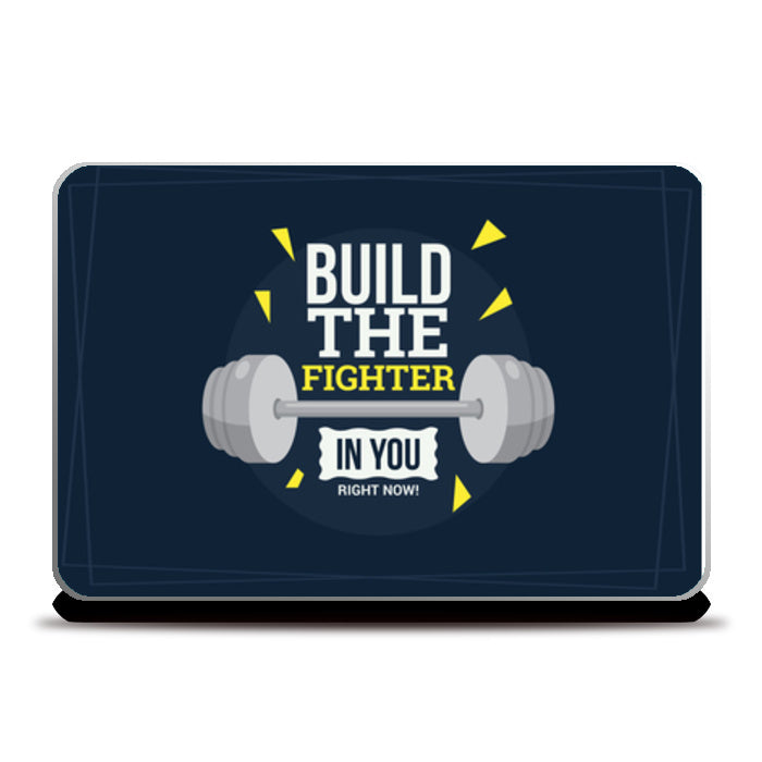 Build The Fighter In You Right Now Laptop Skins