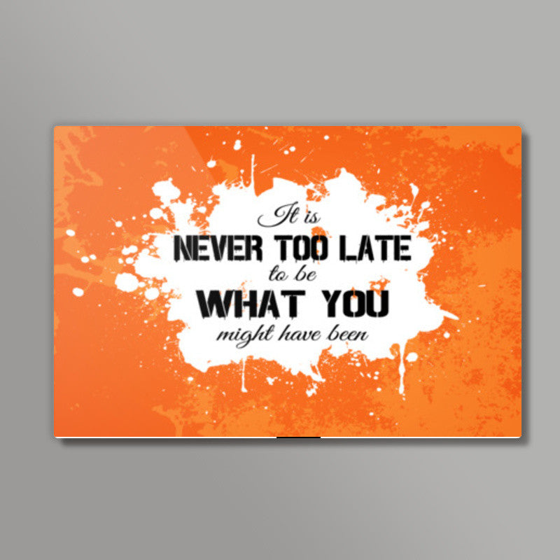 Its Never Too Late to be What you might have been 2 Wall Art