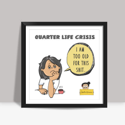 Too old for this shit Square Art Prints